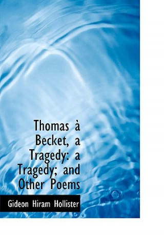 Book Thomas an Becket, a Tragedy Gideon Hiram Hollister