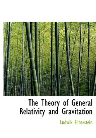 Carte Theory of General Relativity and Gravitation Ludwik Silberstein
