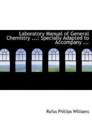 Carte Laboratory Manual of General Chemistry ... Rufus Phillips Williams