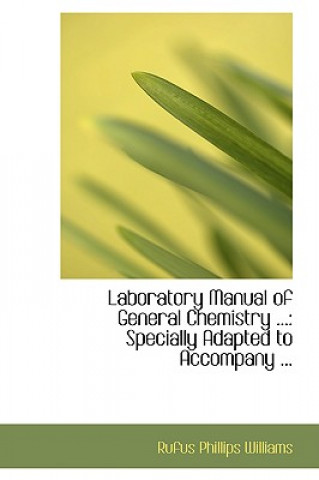 Kniha Laboratory Manual of General Chemistry Rufus Phillips Williams