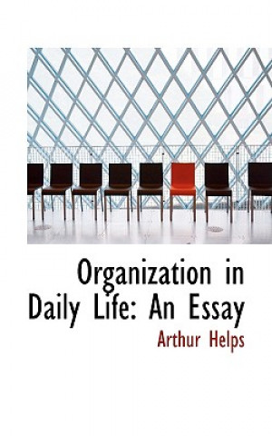 Kniha Organization in Daily Life Arthur Helps