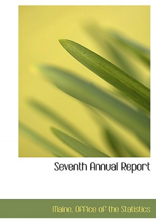 Buch Seventh Annual Report Maine Office of the Statistics