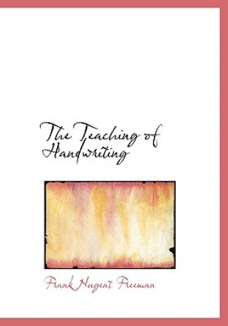 Könyv Teaching of Handwriting Frank Nugent Freeman