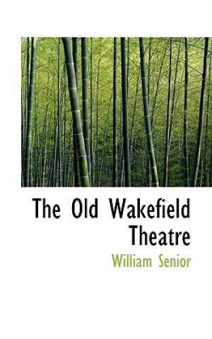 Carte Old Wakefield Theatre William Senior