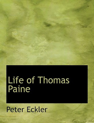 Könyv Life of Thomas Paine Peter Eckler