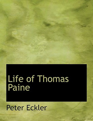 Kniha Life of Thomas Paine Peter Eckler