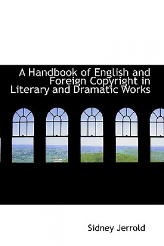 Książka Handbook of English and Foreign Copyright in Literary and Dramatic Works Sidney Jerrold