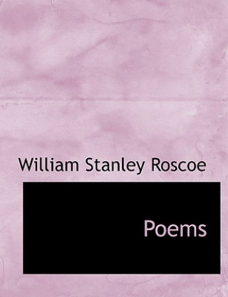 Könyv Poems William Stanley Roscoe