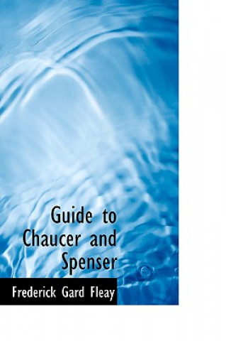 Kniha Guide to Chaucer and Spenser Frederick Gard Fleay