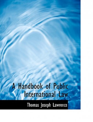 Kniha Handbook of Public International Law Thomas Joseph Lawrence