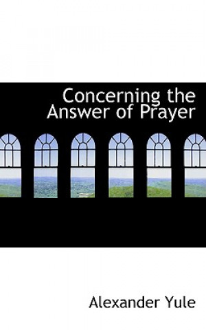 Knjiga Concerning the Answer of Prayer Alexander Yule