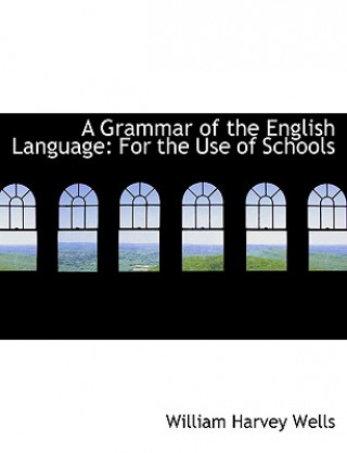 Kniha Grammar of the English Language William Harvey Wells