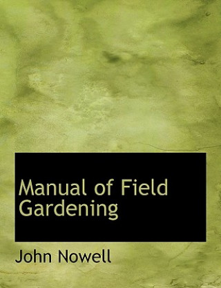 Książka Manual of Field Gardening John Nowell