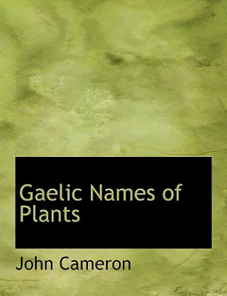 Kniha Gaelic Names of Plants John Cameron