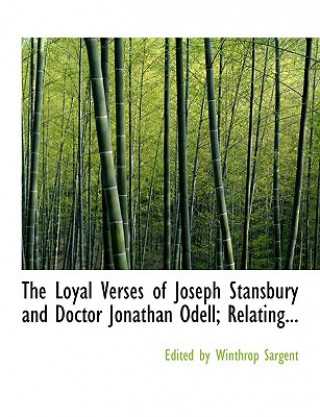 Βιβλίο Loyal Verses of Joseph Stansbury and Doctor Jonathan Odell; Relating... Edited By Winthrop Sargent