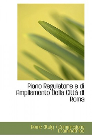 Kniha Piano Regulatore E Di Ampliamento Della Cittan Di Roma Rome (Italy ) Commissione Esaminatrice