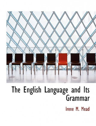 Kniha English Language and Its Grammar Irene M Mead