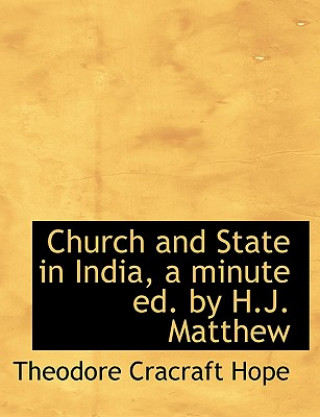 Livre Church and State in India, a Minute Ed. by H.J. Matthew Theodore Cracraft Hope