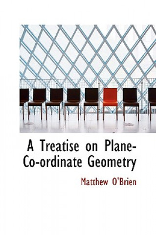 Książka Treatise on Plane-Co-Ordinate Geometry Matthew O'Brien