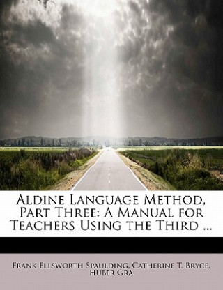 Knjiga Aldine Language Method, Part Three Catherine T Bryce Ellsworth Spaulding