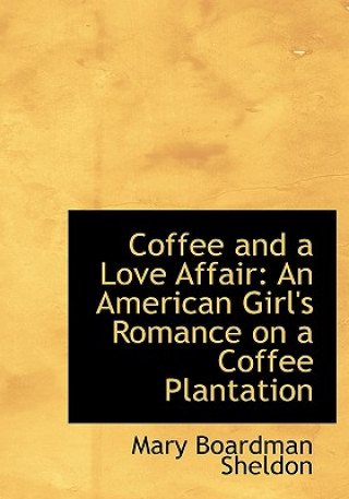 Kniha Coffee and a Love Affair Mary Boardman Sheldon