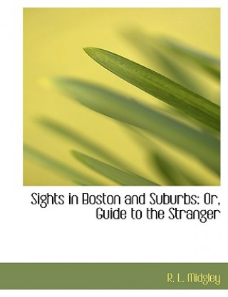 Kniha Sights in Boston and Suburbs R L Midgley