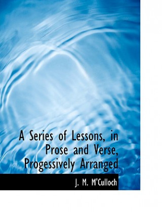Carte Series of Lessons, in Prose and Verse, Progessively Arranged J M M'Culloch