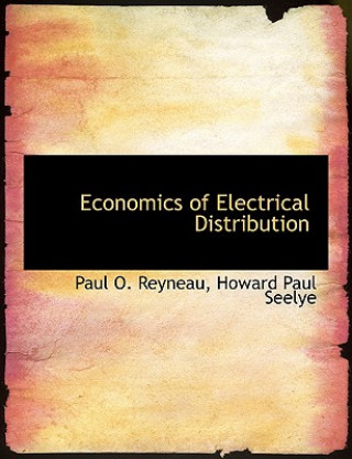 Kniha Economics of Electrical Distribution Howard Paul Seelye Paul O Reyneau