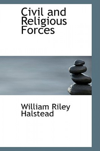 Книга Civil and Religious Forces William Riley Halstead