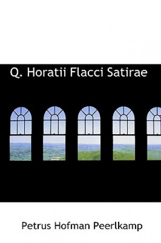 Carte Q. Horatii Flacci Satirae Petrus Hofman Peerlkamp