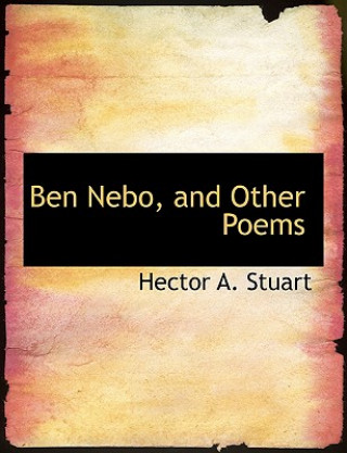 Könyv Ben Nebo, and Other Poems Hector A Stuart