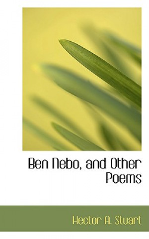 Kniha Ben Nebo, and Other Poems Hector A Stuart