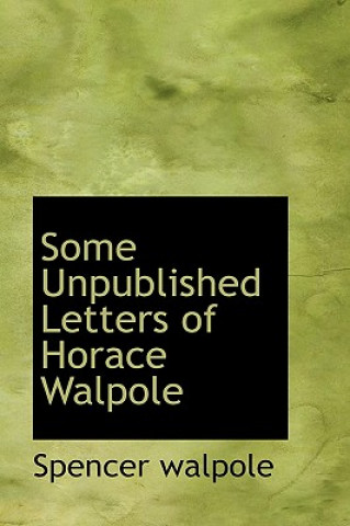 Książka Some Unpublished Letters of Horace Walpole Horace Walpole