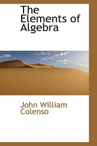 Book Elements of Algebra Bishop John William Colenso