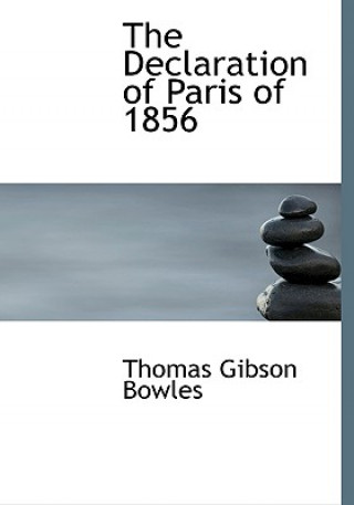 Книга Declaration of Paris of 1856 Thomas Gibson Bowles