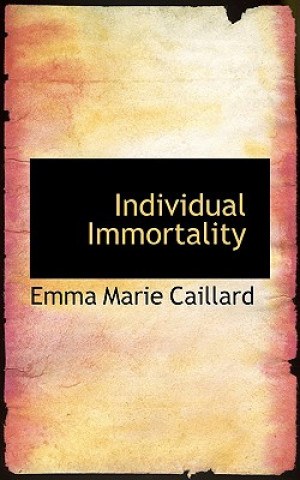 Kniha Individual Immortality Emma Marie Caillard