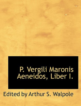 Livre P. Vergili Maronis Aeneidos, Liber I. Edited By Arthur S Walpole