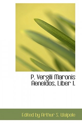 Livre P. Vergili Maronis Aeneidos, Liber I. Edited By Arthur S Walpole