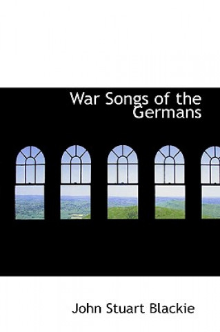 Carte War Songs of the Germans John Stuart Blackie