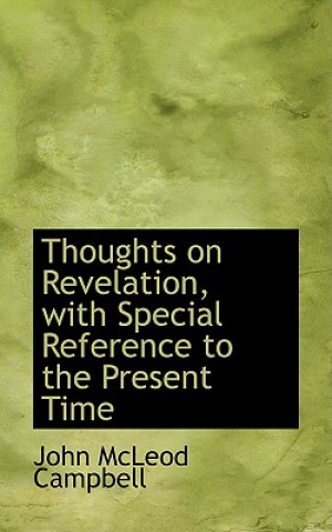 Buch Thoughts on Revelation, with Special Reference to the Present Time John McLeod Campbell