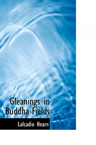 Kniha Gleanings in Buddha-Fields Lafcadio Hearn