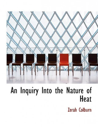 Knjiga Inquiry Into the Nature of Heat Zerah Colburn