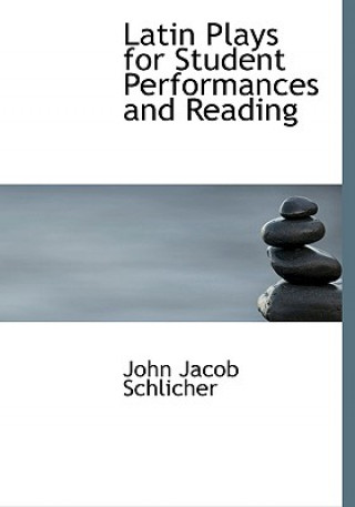 Carte Latin Plays for Student Performances and Reading John Jacob Schlicher