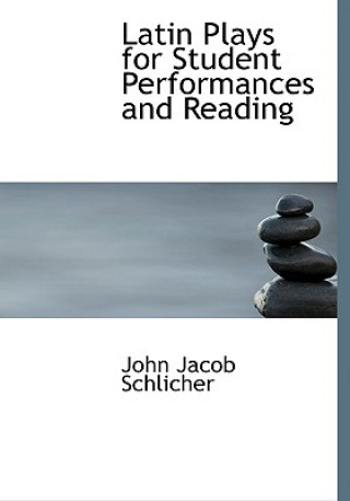 Książka Latin Plays for Student Performances and Reading John Jacob Schlicher