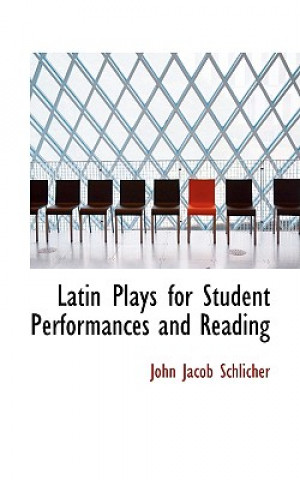 Kniha Latin Plays for Student Performances and Reading John Jacob Schlicher