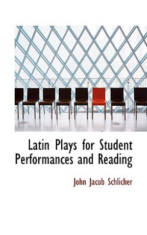 Carte Latin Plays for Student Performances and Reading John Jacob Schlicher