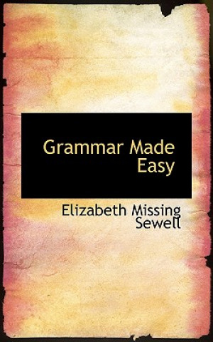 Kniha Grammar Made Easy Elizabeth Missing Sewell