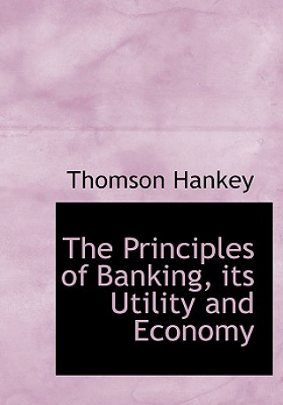 Książka Principles of Banking, Its Utility and Economy Thomson Hankey