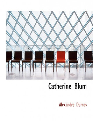 Книга Catherine Blum Alexandre Dumas