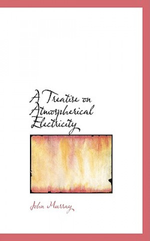 Book Treatise on Atmospherical Electricity John Murray